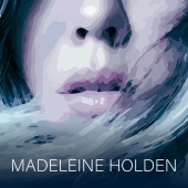 Madeleine Holden - Two Types Of Lonely