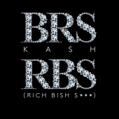 BRS Kash - RBS (Rich Bish Shit)