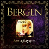 Bergen - Son Ağlayışım [Remastered]