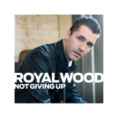 Royal Wood - Not Giving Up - Single