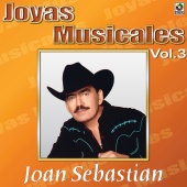 Joan Sebastian - Joyas Musicales, Vol. 3: La Mamá de los Pollitos