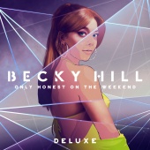 Becky Hill - Only Honest On The Weekend [Deluxe]