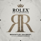 Brantley Gilbert - Rolex® On A Redneck (feat. Jason Aldean)