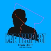 Kae Tempest - I Saw Light (feat. Grian Chatten)