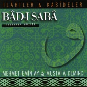 Mehmet Emin Ay & Mustafa Demirci - Bâd-ı Sabâ / İlahiler & Kasideler, Tasavvuf Musikisi