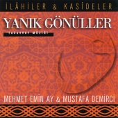 Mehmet Emin Ay & Mustafa Demirci - Yanık Gönüller / İlahiler & Kasideler, Tasavvuf Musikisi