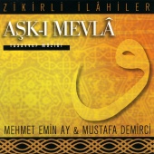 Mustafa Demirci & Mehmet Emin Ay - Aşk-ı Mevla / Zikirli İlahiler, Tasavvuf Musikisi