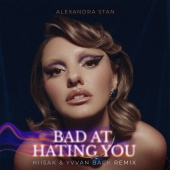 Alexandra Stan - Bad At Hating You [Hiisak & Yvvan Back Remix]