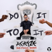 ACRAZE - Do It To It (feat. Cherish, Sub Focus) [Sub Focus Remix]