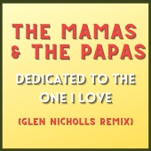 The Mamas & The Papas - Dedicated To The One I Love [Glen Nicholls Remix]