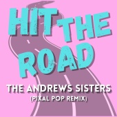 The Andrews Sisters - Hit The Road [Pixal Pop Remix]