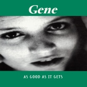 Gene - As Good As It Gets [Pt.2]