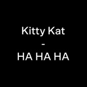 Kitty Kat - HA HA HA