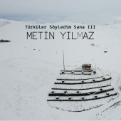 Metin Yılmaz - Türküler Söyledim Sana, Vol. 3