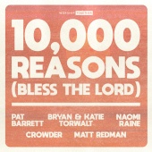 Worship Together - 10,000 Reasons (Bless The Lord) (feat. Pat Barrett, Bryan & Katie Torwalt, Naomi Raine, Crowder, Matt Redman) [10th Anniversary]
