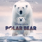 Harry Gregson-Williams - Disneynature: Polar Bear [Original Soundtrack]