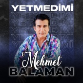 Mehmet Balaman - Yetmedi mi