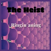 The Heist - Ringin'aning