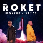 Hakan Kara - ROKET (feat. Kezzo)