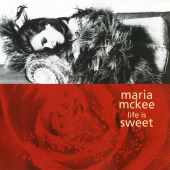 Maria McKee - Life Is Sweet