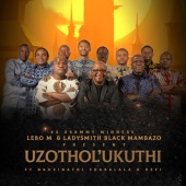 Lebo M - Uzothol'ukuthi (feat. Ladysmith Black Mambazo, Nkosinathi Shabalala, Refi Sings)