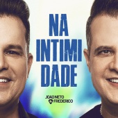 João Neto & Frederico - Na Intimidade