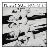Peggy Sue - Substitute / Say What You Mean
