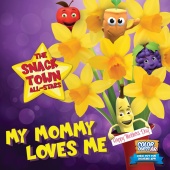The Snack Town All-Stars - My Mommy Loves Me