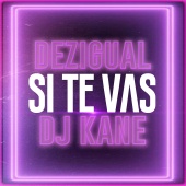 Dezigual - Si Te Vas (feat. Dj Kane)