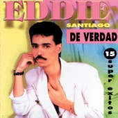 Eddie Santiago - De Verdad [15 Super Exitos]