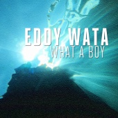 Eddy Wata - What a boy