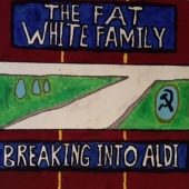 The Fat White Family - Breaking Into Aldi