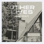 Other Lives - We Wait