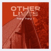 Other Lives - Hey Hey I