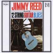 Jimmy Reed - Jimmy Reed Plays 12 String Guitar Blues