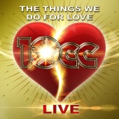 10cc - The Things We Do For Love [Live]