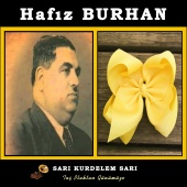 Hafız Burhan - Sarı Kurdelem Sarı [Taş Plaktan Günümüze]