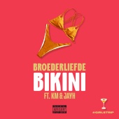 Broederliefde - Bikini (feat. KM, Jayh)