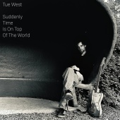 Tue West - Suddenly Time Is On Top Of The World