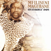 Mfiliseni Magubane - Siyayikhuz' Impi