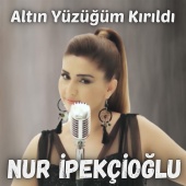 Nur İpekçioğlu - Altın Yüzüğüm Kırıldı