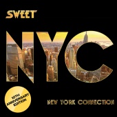 Sweet - New York Connection [10th Anniversary Edition, Remastered 2022]