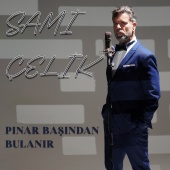 Sami Çelik - Pınar Başından Bulanır