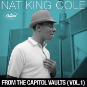 Nat King Cole - From The Capitol Vaults [Vol. 1]