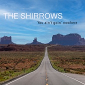 The Shirrows - You Ain’t Goin’ Nowhere