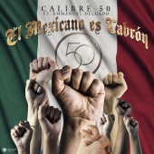 Calibre 50 - El Mexicano Es Cabrón (feat. Emmanuel Delgado)