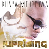 Khaya Mthethwa - The Uprising
