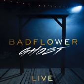 Badflower - Ghost [Live]