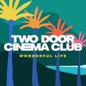 Two Door Cinema Club - Wonderful Life