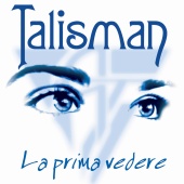 Talisman - La prima vedere
